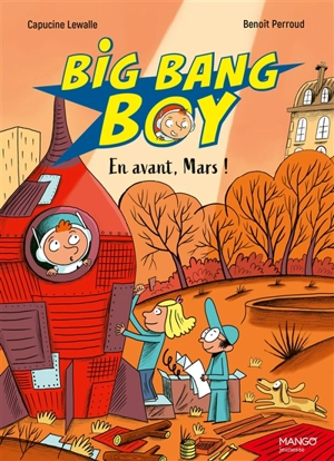 Big bang boy. Vol. 3. En avant, Mars ! - Capucine Lewalle