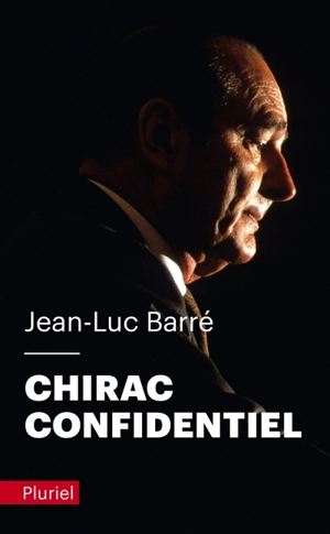 Chirac confidentiel - Jean-Luc Barré