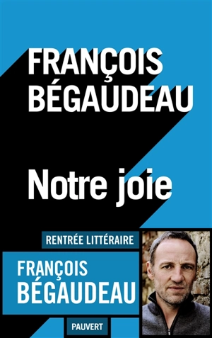 Notre joie - François Bégaudeau