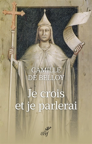 Je crois et je parlerai - Camille de Belloy