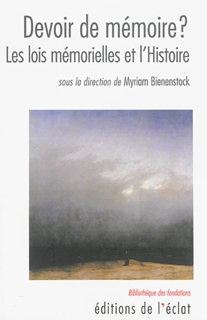 Devoir de mémoire ? : les lois mémorielles et l'histoire