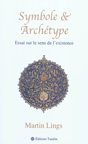 Symbole & archétype : essai sur le sens de l'existence - Martin Lings