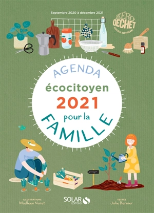 Agenda écocitoyen pour la famille 2021 : septembre 2020 à décembre 2021 - Julie Bernier