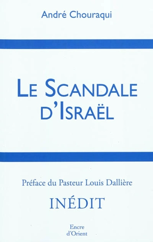Le scandale d'Israël - André Chouraqui