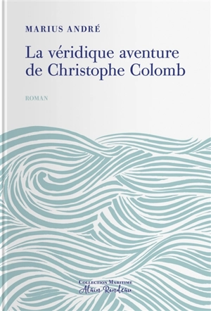 La véridique aventure de Christophe Colomb - Marius Andre