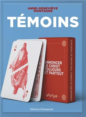 Témoins : annoncer le Christ toujours et partout - Anne-Geneviève Montagne