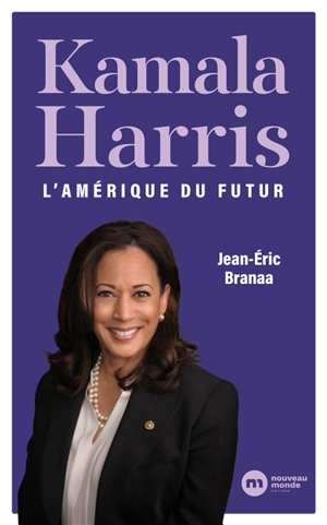Kamala Harris : l'Amérique du futur - Jean-Eric Branaa