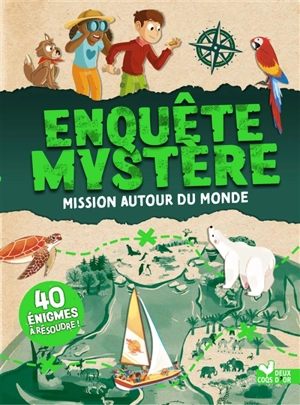 Enquête mystère. Mission autour du monde : enquête mystère : 40 énigmes à résoudre ! - Catherine Mollica