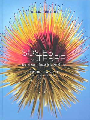 Sosies de la Terre : le vivant face à lui-même. Double vision : mirror images in nature - Alain Ernoult