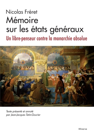 Mémoire sur les états généraux : un libre-penseur contre la monarchie absolue - Nicolas Fréret