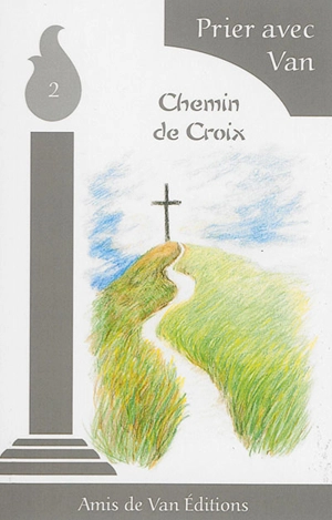 Chemin de croix : textes tirés des écrits de Marcel Van - Marcel Van