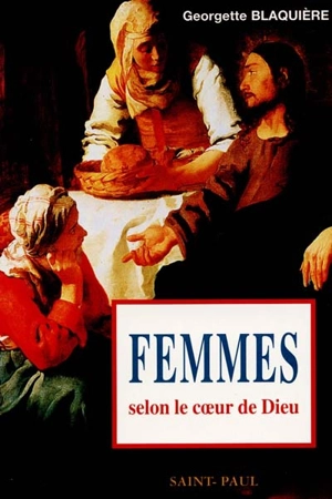 Femmes, selon le coeur de Dieu - Georgette Blaquière