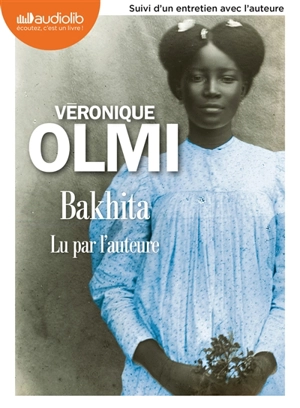 Bakhita : suivi d'un entretien avec l'auteure - Véronique Olmi