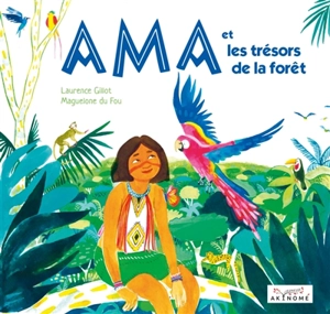 Ama et les trésors de la forêt - Laurence Gillot