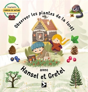 Observer les plantes de la forêt avec Hansel et Gretel - Sabina Konecna