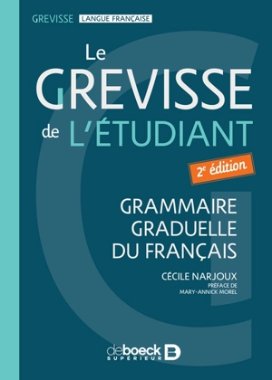 Le Grevisse de l'étudiant : Capes et agrégation lettres : grammaire graduelle du français - Cécile Narjoux