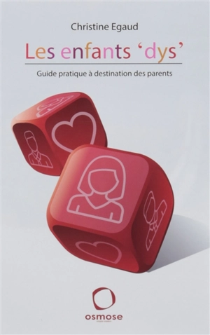 Les enfants dys : guide pratique à destination des parents - Christine Egaud