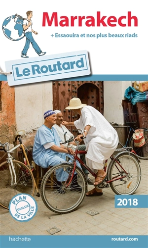 Marrakech : + Essaouira et nos plus beaux riads : 2018 - Philippe Gloaguen