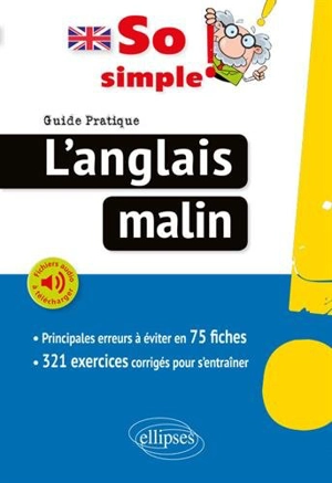 So simple ! : l'anglais malin, guide pratique : 75 fiches pour réussir, exercices corrigés - Gylda Mudry