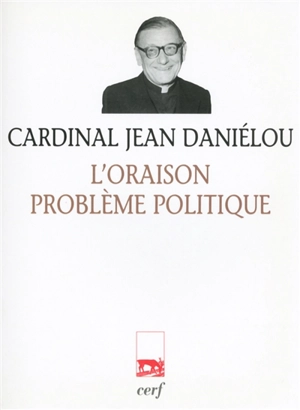 L'oraison, problème politique - Jean Daniélou