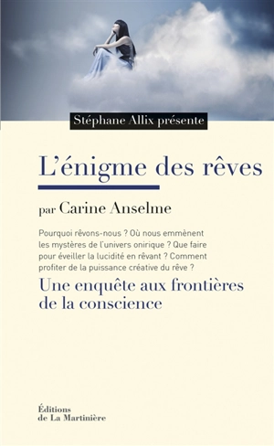 L'énigme des rêves : une enquête aux frontières de la conscience - Carine Anselme