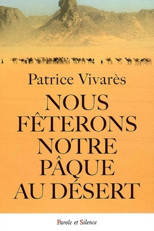 Nous fêterons notre Pâque au désert - Patrice Vivarès