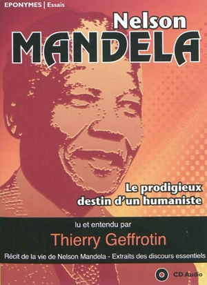 Le prodigieux destin d'un humaniste - Nelson Mandela