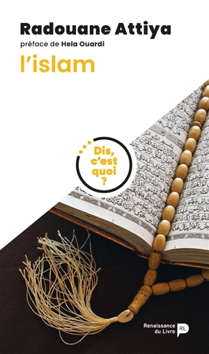 Dis, c'est quoi l'islam ? - Radouane Attiya