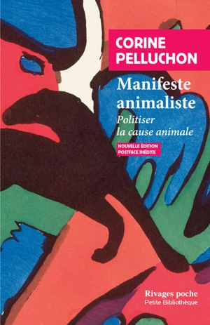 Manifeste animaliste : politiser la cause animale - Corine Pelluchon