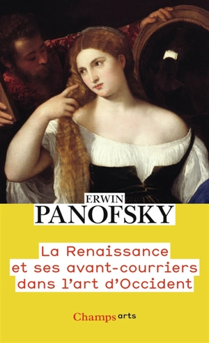 La Renaissance et ses avant-courriers dans l'art d'Occident - Erwin Panofsky