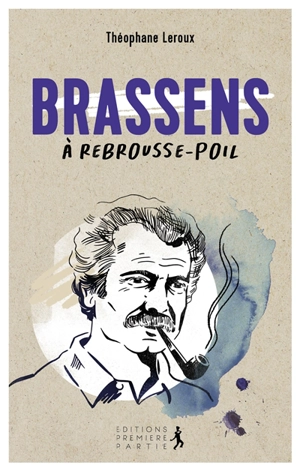 Brassens à rebrousse-poil - Théophane Leroux