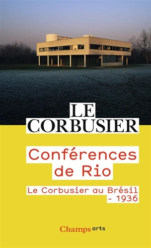 Conférences de Rio : Le Corbusier au Brésil, 1936 - Le Corbusier