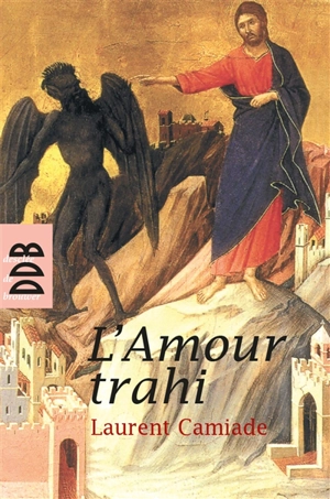 L'amour trahi : osons parler du péché - Laurent Camiade