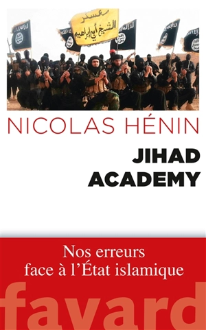 Jihad academy : nos erreurs face à l'Etat islamique - Nicolas Hénin