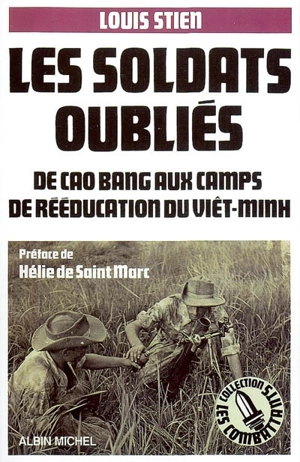 Les soldats oubliés : de Cao Bang aux camps de rééducation du Viêt-minh - Louis Stien