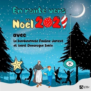 En route vers Noël 2021 : avec la bienheureuse Pauline Jaricot et saint Dominique Savio - Marie Malcurat