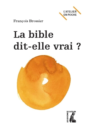 La Bible dit-elle vrai ? - François Brossier