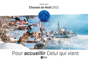 Chemin de Noël 2021 : pour accueillir celui qui vient - Michèle Clavier