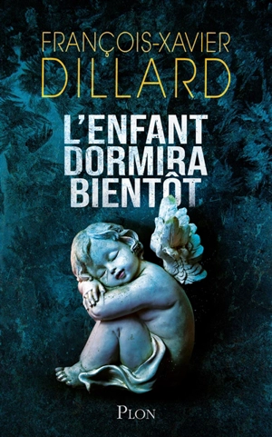 L'enfant dormira bientôt - François-Xavier Dillard