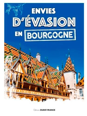 Envies d'évasion en Bourgogne - Martine Denoune