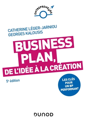 Business plan, de l'idée à la création : les clés pour un BP performant - Catherine Léger-Jarniou