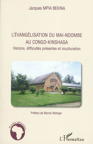 L'évangélisation du Mai-Ndombe au Congo-Kinshasa : histoire, difficultés présentes et inculturation - Jacques Mpia Bekina