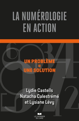 La numérologie en action : un problème = une solution - Lydie Castells