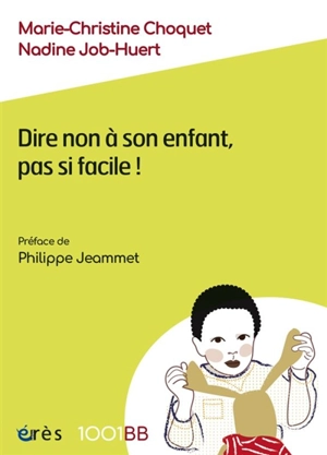 Dire non à son enfant, pas si facile ! - Marie-Christine Choquet