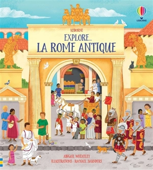 Explore... la Rome antique - Abigail Wheatley