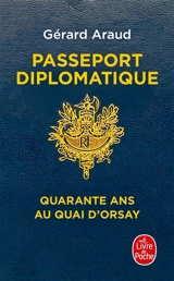Passeport diplomatique : quarante ans au Quai d'Orsay - Gérard Araud
