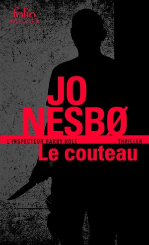 Une enquête de l'inspecteur Harry Hole. Le couteau - Jo Nesbo