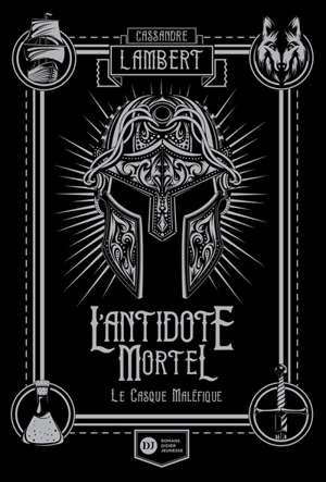 L'antidote mortel : afin que justice soit rendue. Vol. 2. Le casque maléfique - Cassandre Lambert