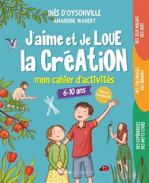 J'aime et je loue la Création : mon cahier d'activités 6-10 ans - Inès d' Oysonville