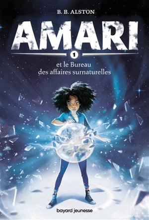 Amari. Vol. 1. Amari et le Bureau des affaires surnaturelles - B.B. Alston